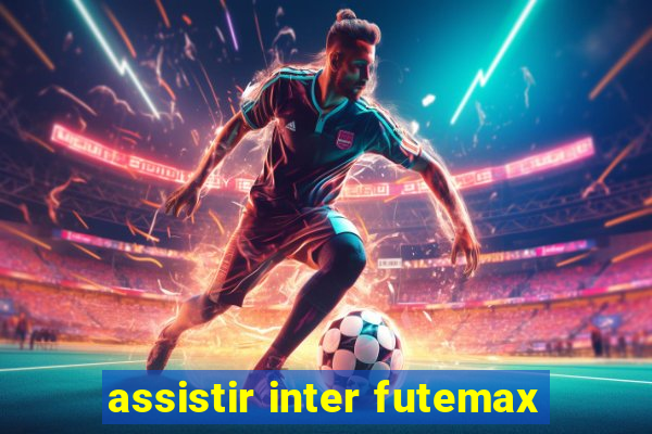 assistir inter futemax